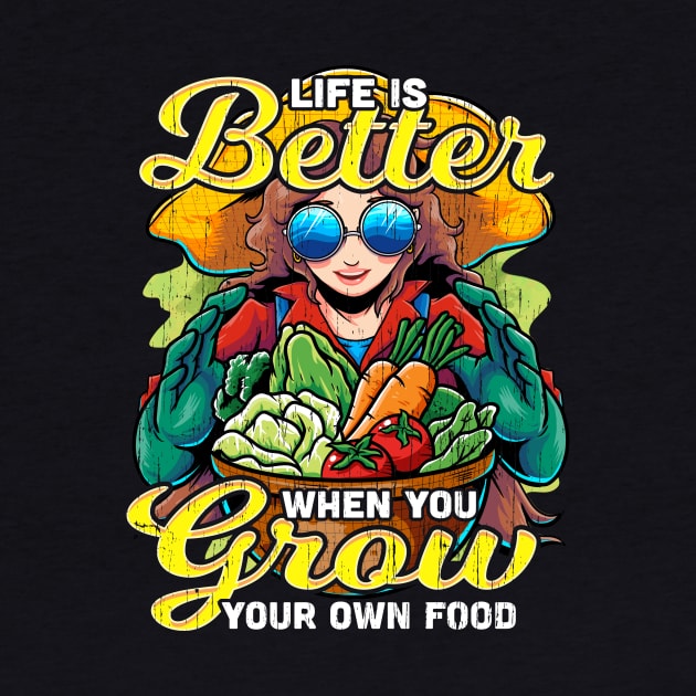 Grow Your Own Food - Life is Better When you Grow Your Own Food by bangtees